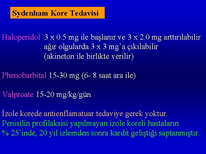 Sydenham Kore Tedavisi Haloperidol 3 x 0. 5 mg ile başlanır ve 3 x