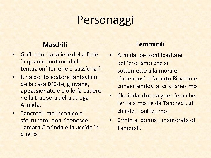 Personaggi Maschili Femminili • Goffredo: cavaliere della fede • Armida: personificazione in quanto lontano