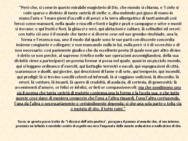  “Però che, sì come in questo mirabile magisterio di Dio, che mondo si