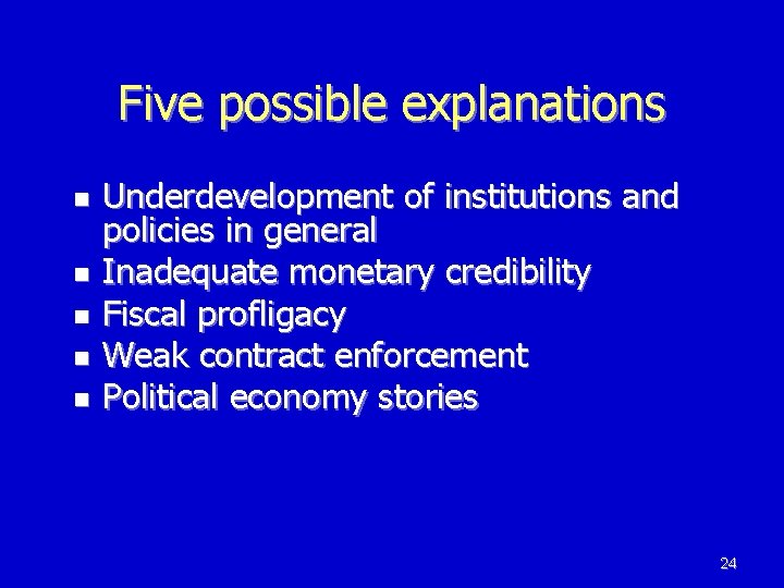 Five possible explanations n n n Underdevelopment of institutions and policies in general Inadequate Five possible explanations n n n Underdevelopment of institutions and policies in general Inadequate