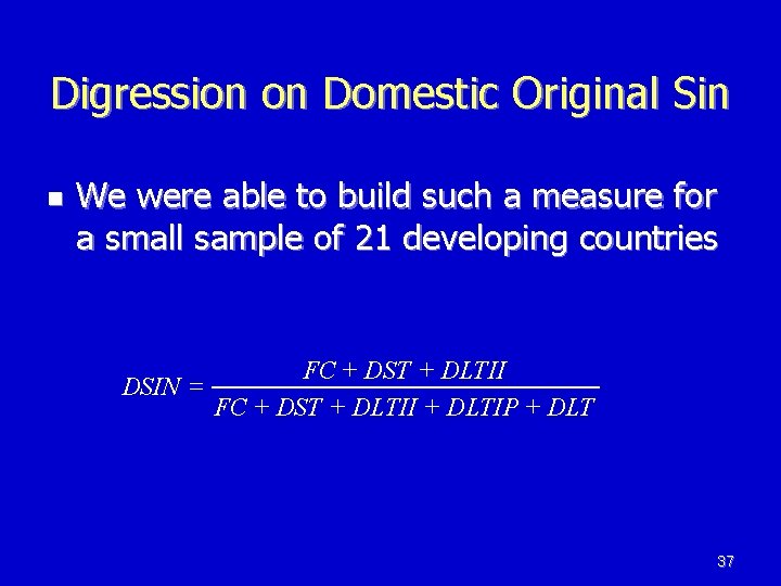 Digression on Domestic Original Sin n We were able to build such a measure Digression on Domestic Original Sin n We were able to build such a measure
