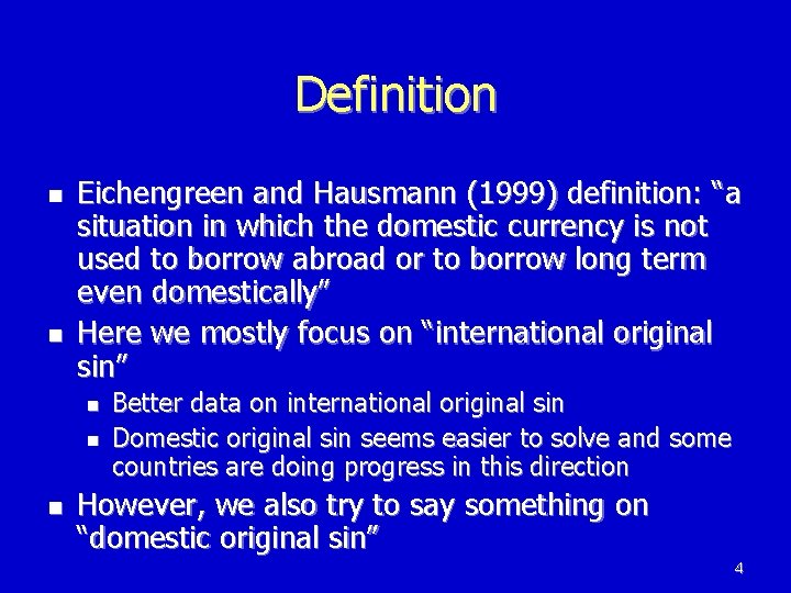 Definition n n Eichengreen and Hausmann (1999) definition: “a situation in which the domestic Definition n n Eichengreen and Hausmann (1999) definition: “a situation in which the domestic