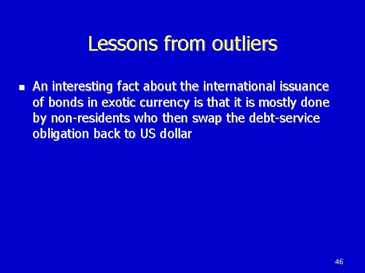 Lessons from outliers n An interesting fact about the international issuance of bonds in Lessons from outliers n An interesting fact about the international issuance of bonds in