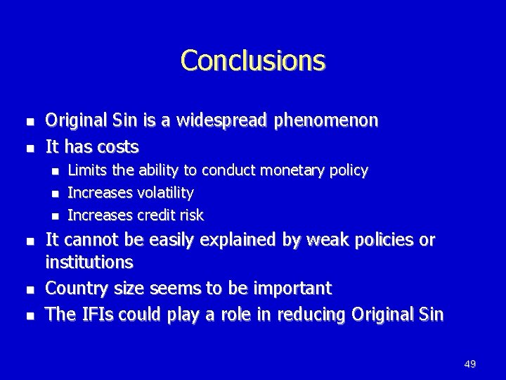 Conclusions n n Original Sin is a widespread phenomenon It has costs n n Conclusions n n Original Sin is a widespread phenomenon It has costs n n