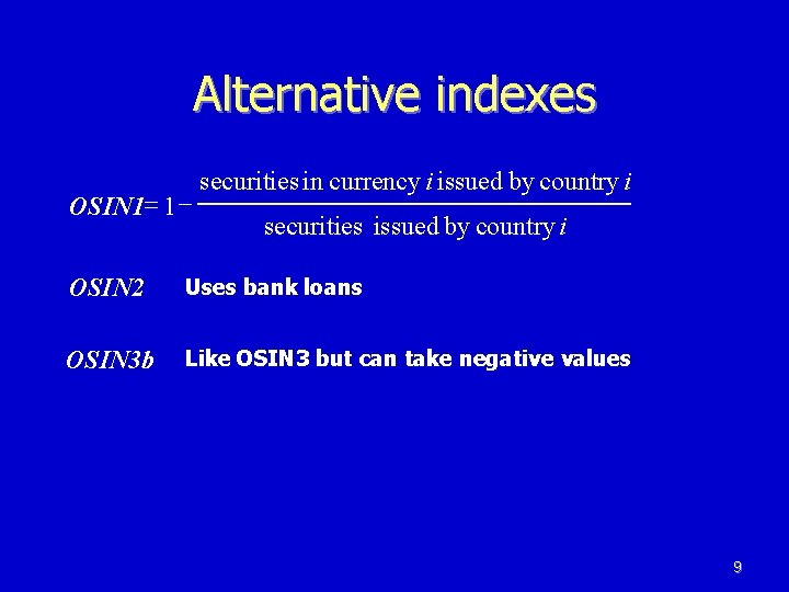 Alternative indexes OSIN 1= 1 - securities in currency i issued by country i Alternative indexes OSIN 1= 1 - securities in currency i issued by country i