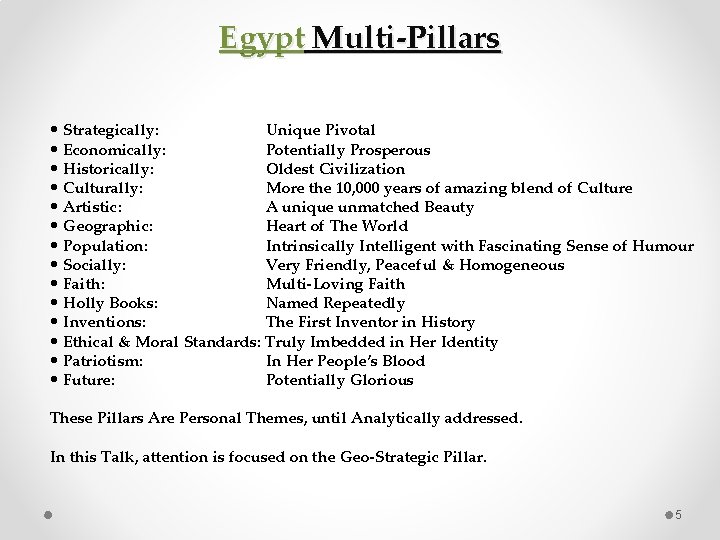 Egypt Multi‐Pillars • Strategically: Unique Pivotal • Economically: Potentially Prosperous • Historically: Oldest Civilization