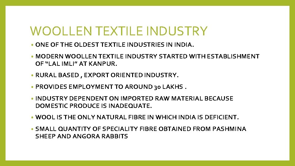 WOOLLEN TEXTILE INDUSTRY • ONE OF THE OLDEST TEXTILE INDUSTRIES IN INDIA. • MODERN