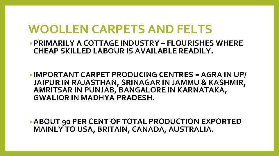 WOOLLEN CARPETS AND FELTS • PRIMARILY A COTTAGE INDUSTRY – FLOURISHES WHERE CHEAP SKILLED