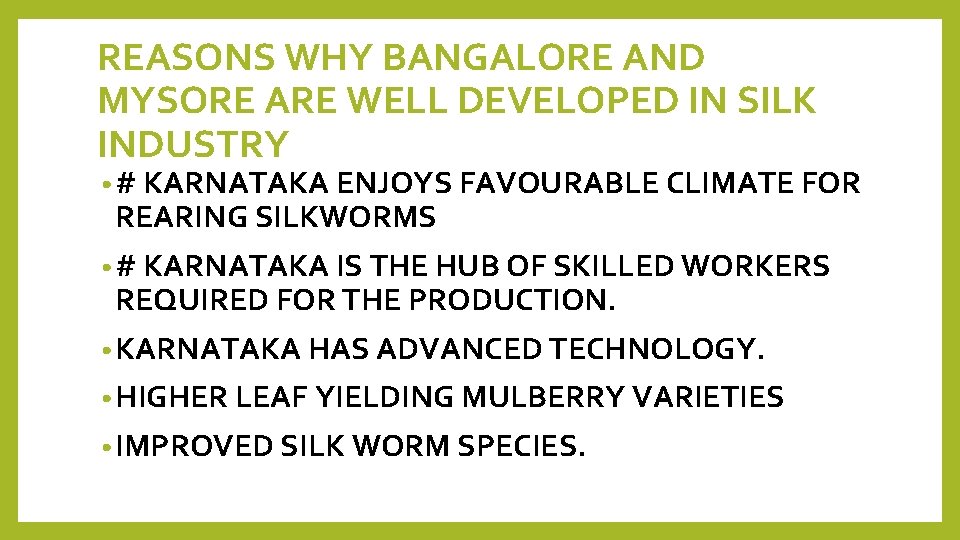 REASONS WHY BANGALORE AND MYSORE ARE WELL DEVELOPED IN SILK INDUSTRY • # KARNATAKA