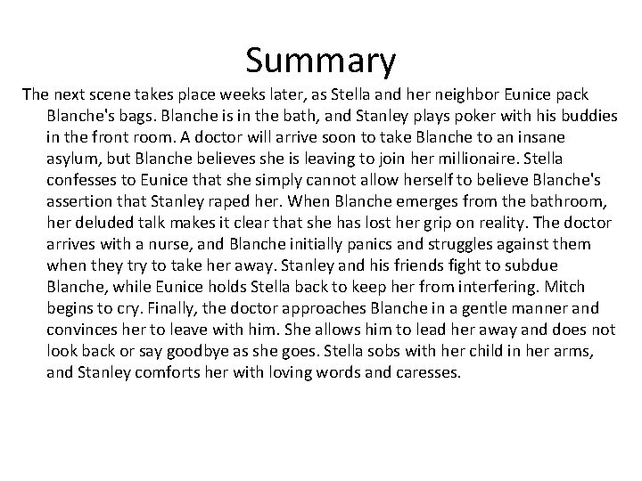 Summary The next scene takes place weeks later, as Stella and her neighbor Eunice
