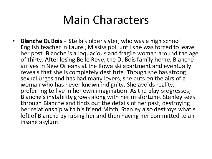 Main Characters • Blanche Du. Bois - Stella's older sister, who was a high