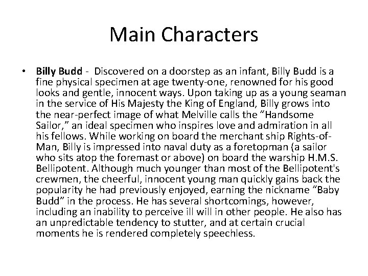 Main Characters • Billy Budd - Discovered on a doorstep as an infant, Billy