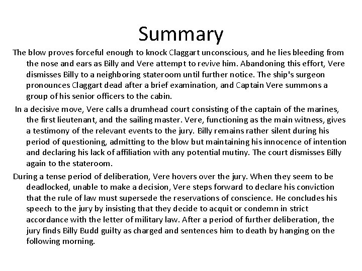 Summary The blow proves forceful enough to knock Claggart unconscious, and he lies bleeding