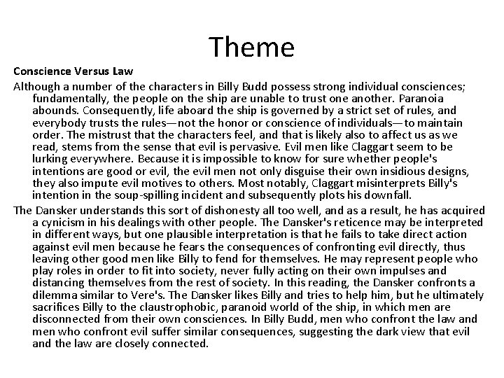 Theme Conscience Versus Law Although a number of the characters in Billy Budd possess