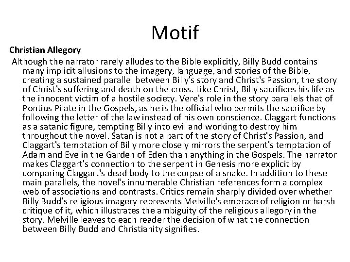 Motif Christian Allegory Although the narrator rarely alludes to the Bible explicitly, Billy Budd