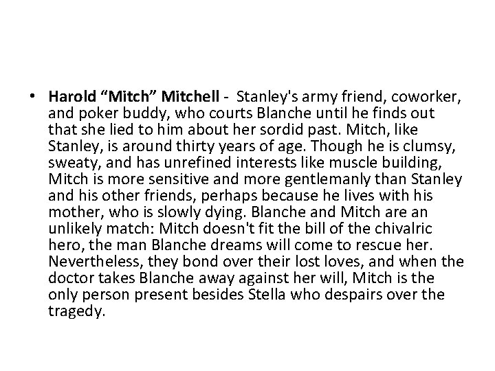  • Harold “Mitch” Mitchell - Stanley's army friend, coworker, and poker buddy, who