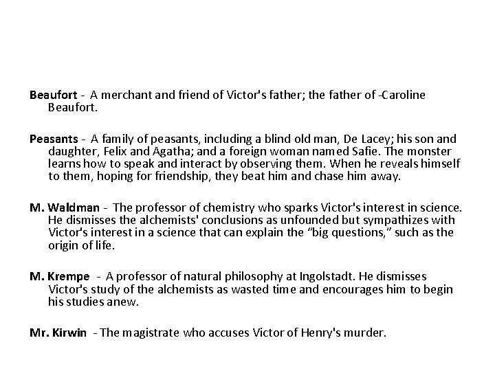 Beaufort - A merchant and friend of Victor's father; the father of -Caroline Beaufort.