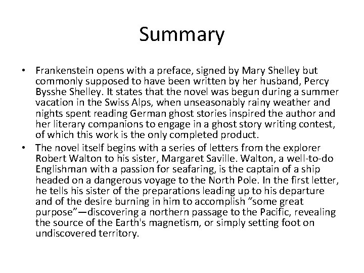 Summary • Frankenstein opens with a preface, signed by Mary Shelley but commonly supposed