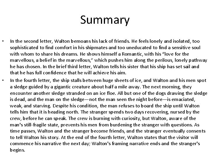 Summary • • In the second letter, Walton bemoans his lack of friends. He