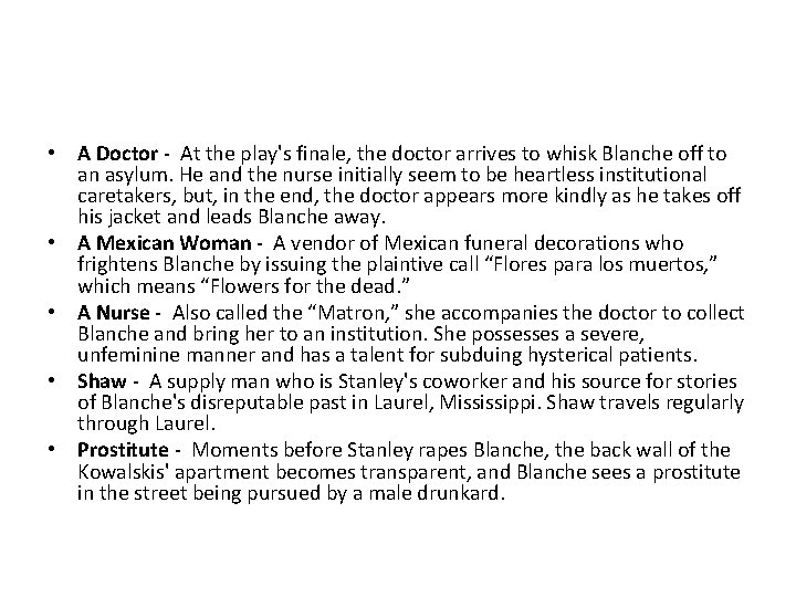  • A Doctor - At the play's finale, the doctor arrives to whisk