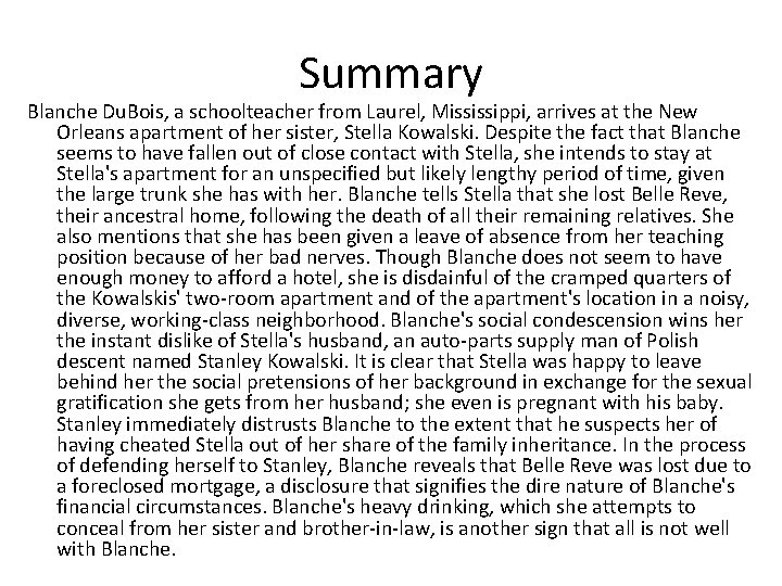 Summary Blanche Du. Bois, a schoolteacher from Laurel, Mississippi, arrives at the New Orleans