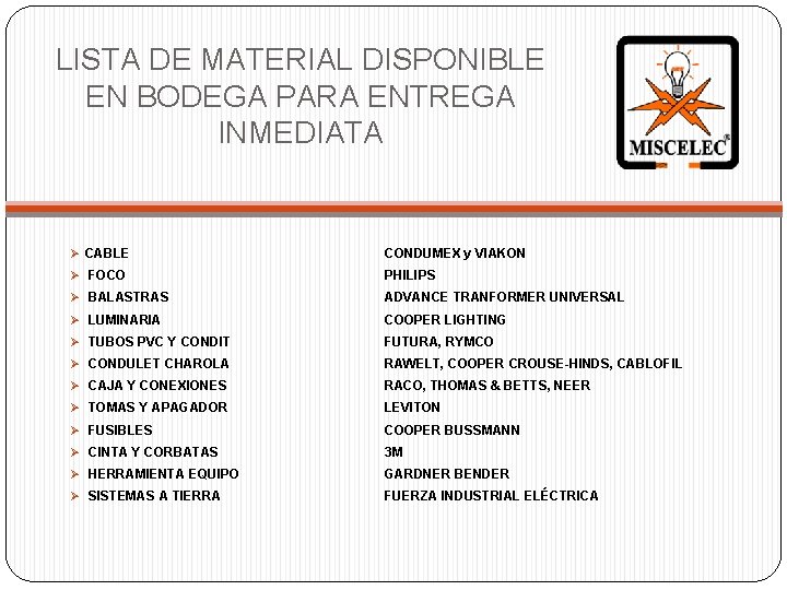 LISTA DE MATERIAL DISPONIBLE EN BODEGA PARA ENTREGA INMEDIATA Ø CABLE CONDUMEX y VIAKON