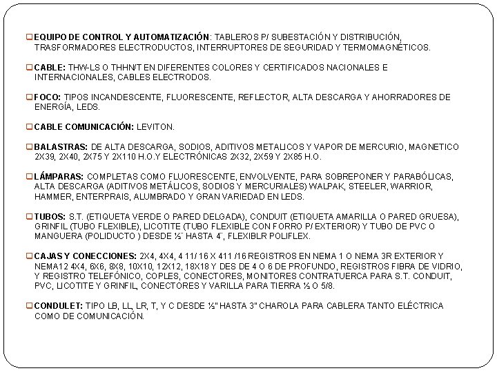 q EQUIPO DE CONTROL Y AUTOMATIZACIÓN: TABLEROS P/ SUBESTACIÓN Y DISTRIBUCIÓN, TRASFORMADORES ELECTRODUCTOS, INTERRUPTORES