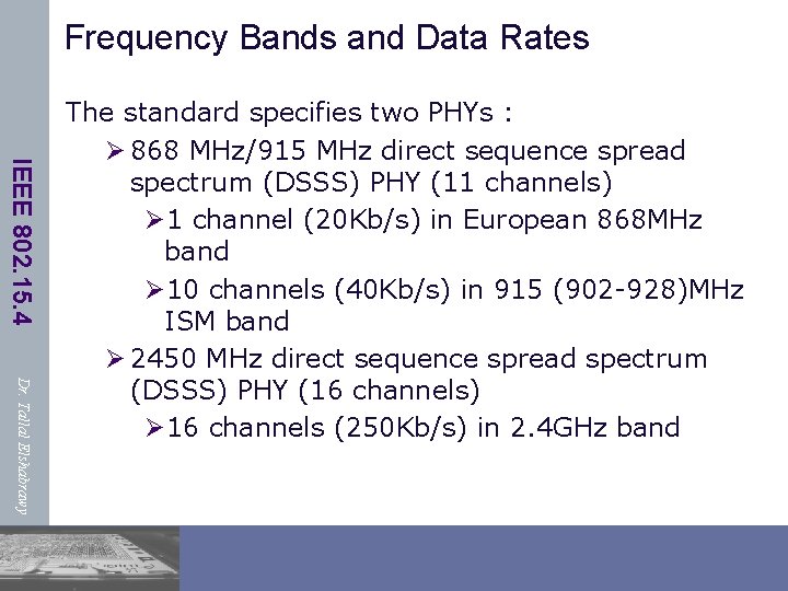 Frequency Bands and Data Rates IEEE 802. 15. 4 Dr. Tallal Elshabrawy The standard