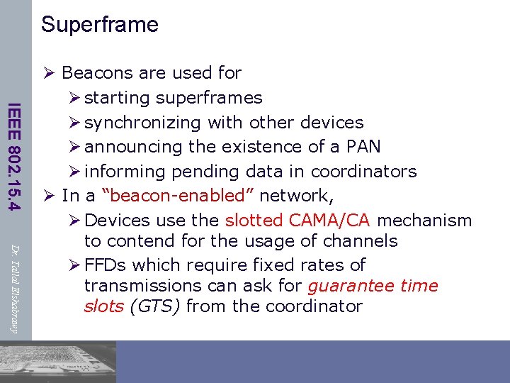 Superframe IEEE 802. 15. 4 Dr. Tallal Elshabrawy Ø Beacons are used for Ø