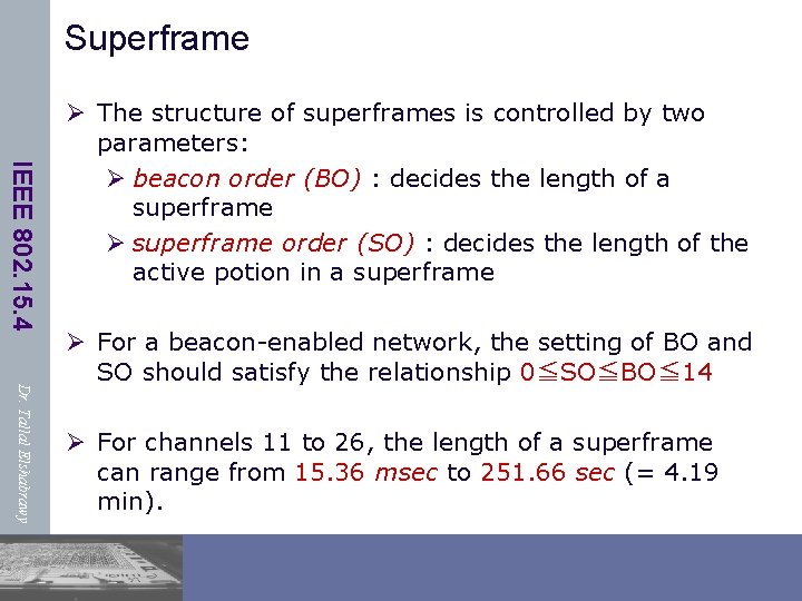 Superframe IEEE 802. 15. 4 Ø The structure of superframes is controlled by two