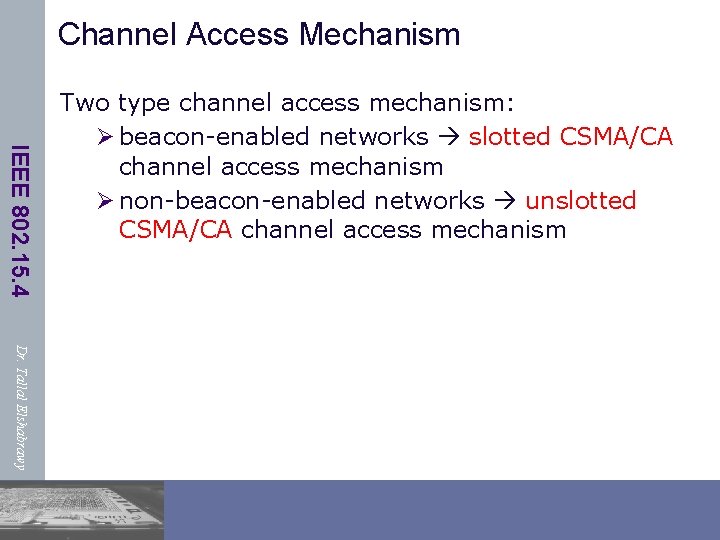 Channel Access Mechanism IEEE 802. 15. 4 Two type channel access mechanism: Ø beacon-enabled