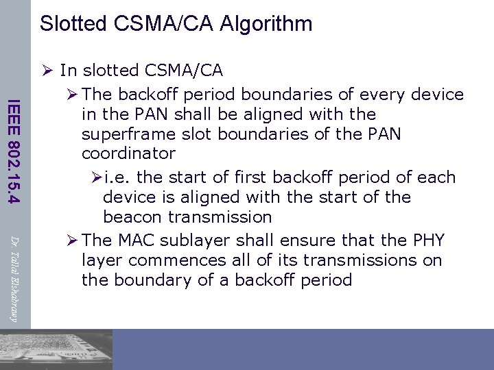 Slotted CSMA/CA Algorithm IEEE 802. 15. 4 Dr. Tallal Elshabrawy Ø In slotted CSMA/CA