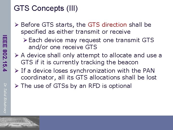 GTS Concepts (III) IEEE 802. 15. 4 Dr. Tallal Elshabrawy Ø Before GTS starts,