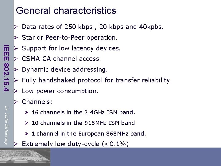 General characteristics Ø Data rates of 250 kbps , 20 kbps and 40 kpbs.