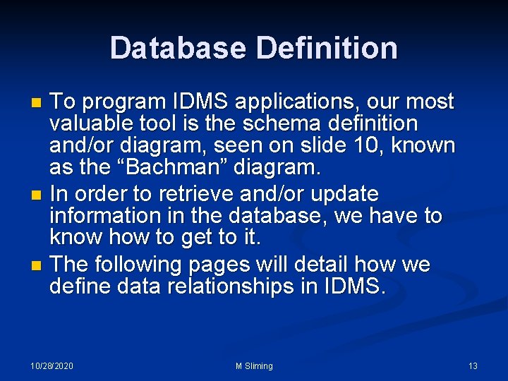 Database Definition To program IDMS applications, our most valuable tool is the schema definition