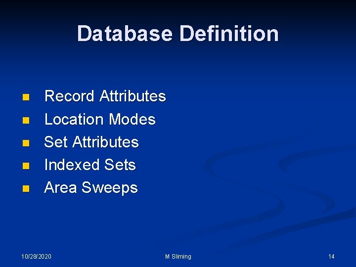 Database Definition n n Record Attributes Location Modes Set Attributes Indexed Sets Area Sweeps