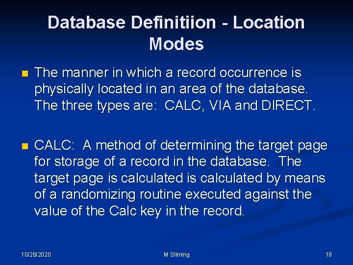Database Definitiion - Location Modes n The manner in which a record occurrence is