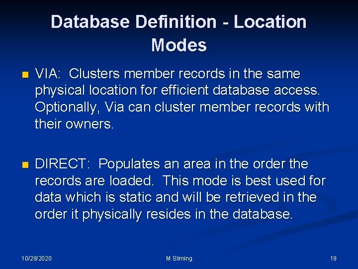 Database Definition - Location Modes n VIA: Clusters member records in the same physical