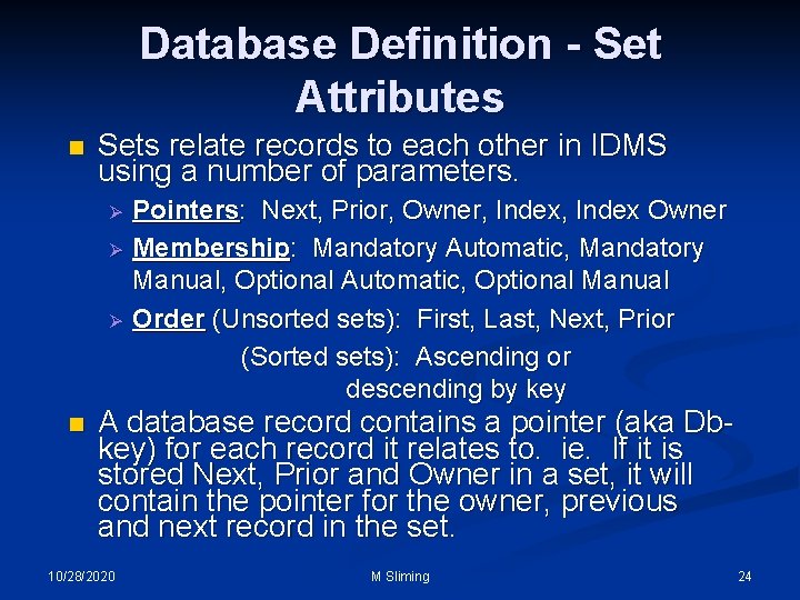 Database Definition - Set Attributes n Sets relate records to each other in IDMS