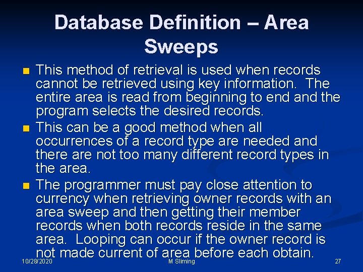 Database Definition – Area Sweeps This method of retrieval is used when records cannot