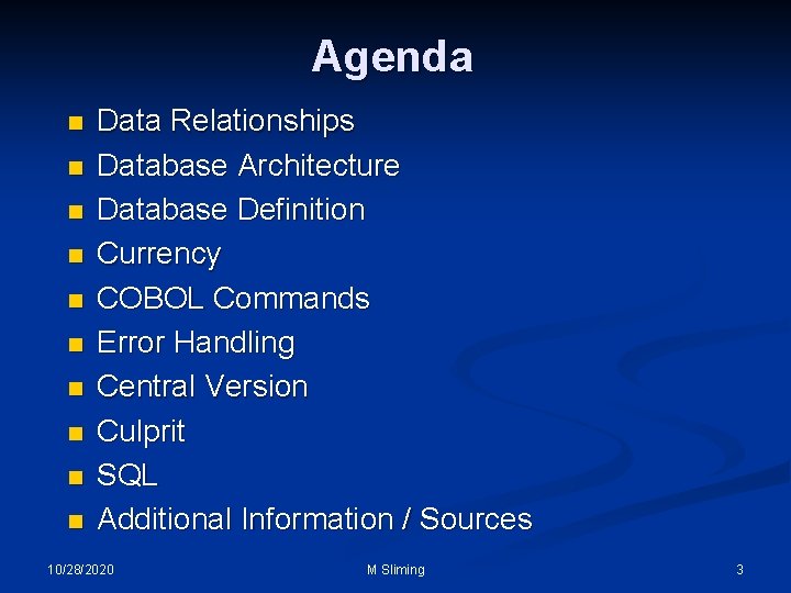 Agenda n n n n n Data Relationships Database Architecture Database Definition Currency COBOL