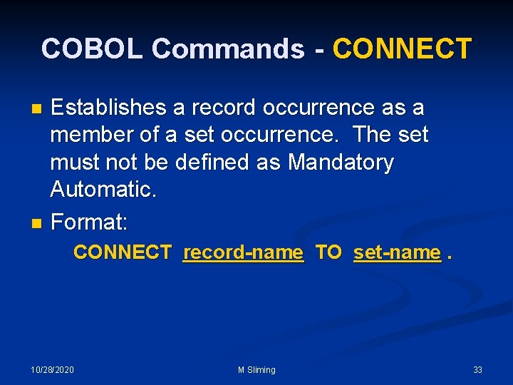 COBOL Commands - CONNECT Establishes a record occurrence as a member of a set