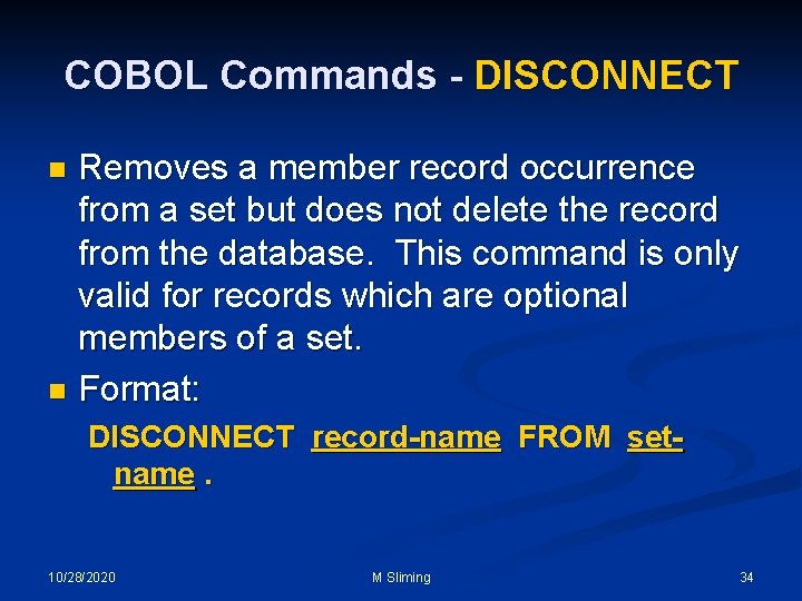 COBOL Commands - DISCONNECT Removes a member record occurrence from a set but does