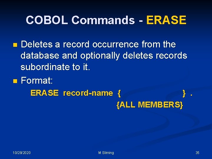 COBOL Commands - ERASE Deletes a record occurrence from the database and optionally deletes