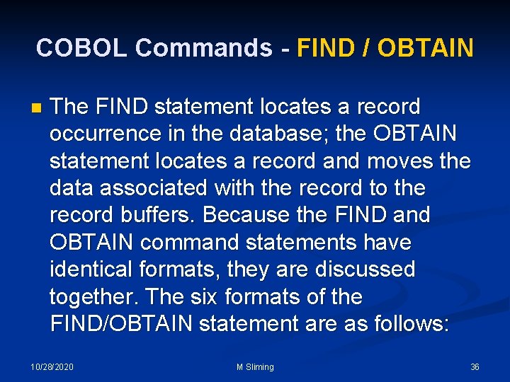 COBOL Commands - FIND / OBTAIN n The FIND statement locates a record occurrence