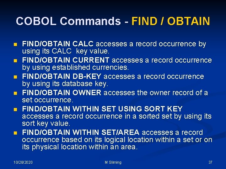 COBOL Commands - FIND / OBTAIN n n n FIND/OBTAIN CALC accesses a record