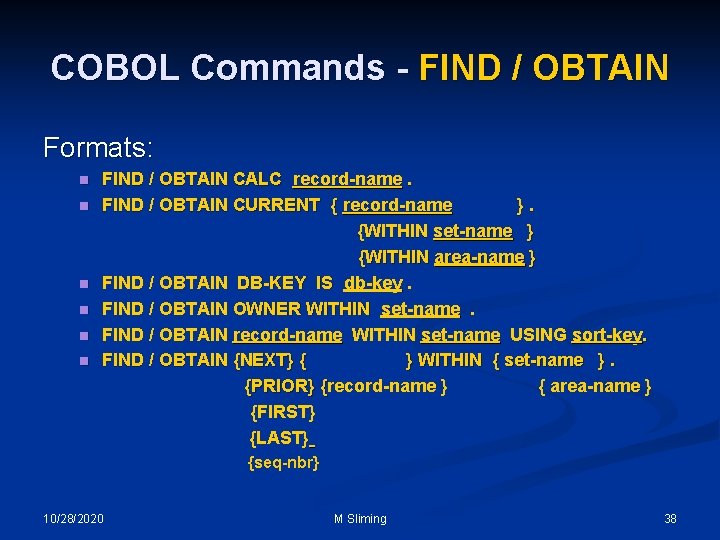 COBOL Commands - FIND / OBTAIN Formats: n n n FIND / OBTAIN CALC