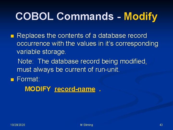 COBOL Commands - Modify n n Replaces the contents of a database record occurrence