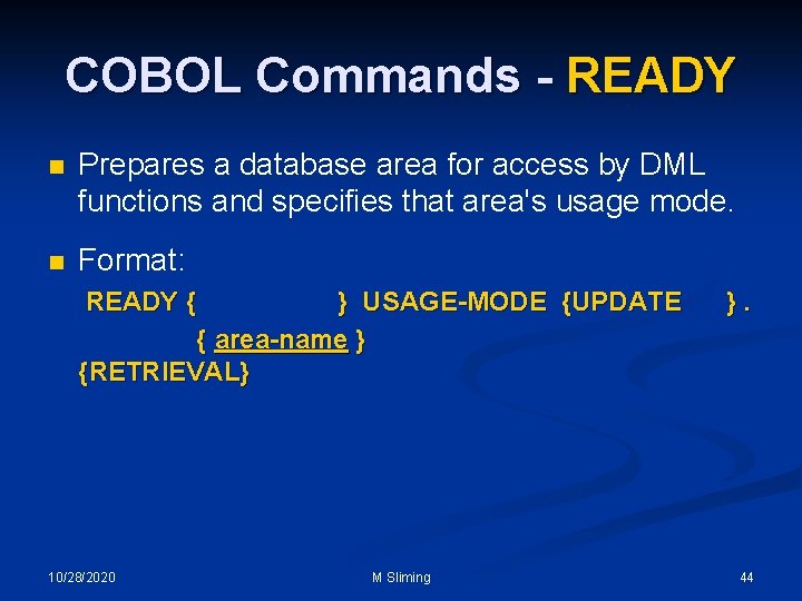 COBOL Commands - READY n Prepares a database area for access by DML functions