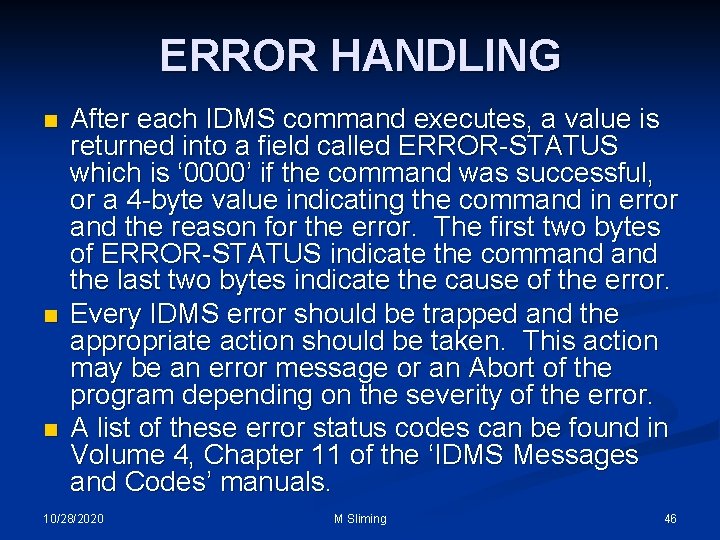 ERROR HANDLING n n n After each IDMS command executes, a value is returned